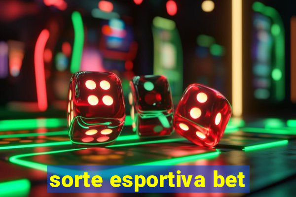 sorte esportiva bet